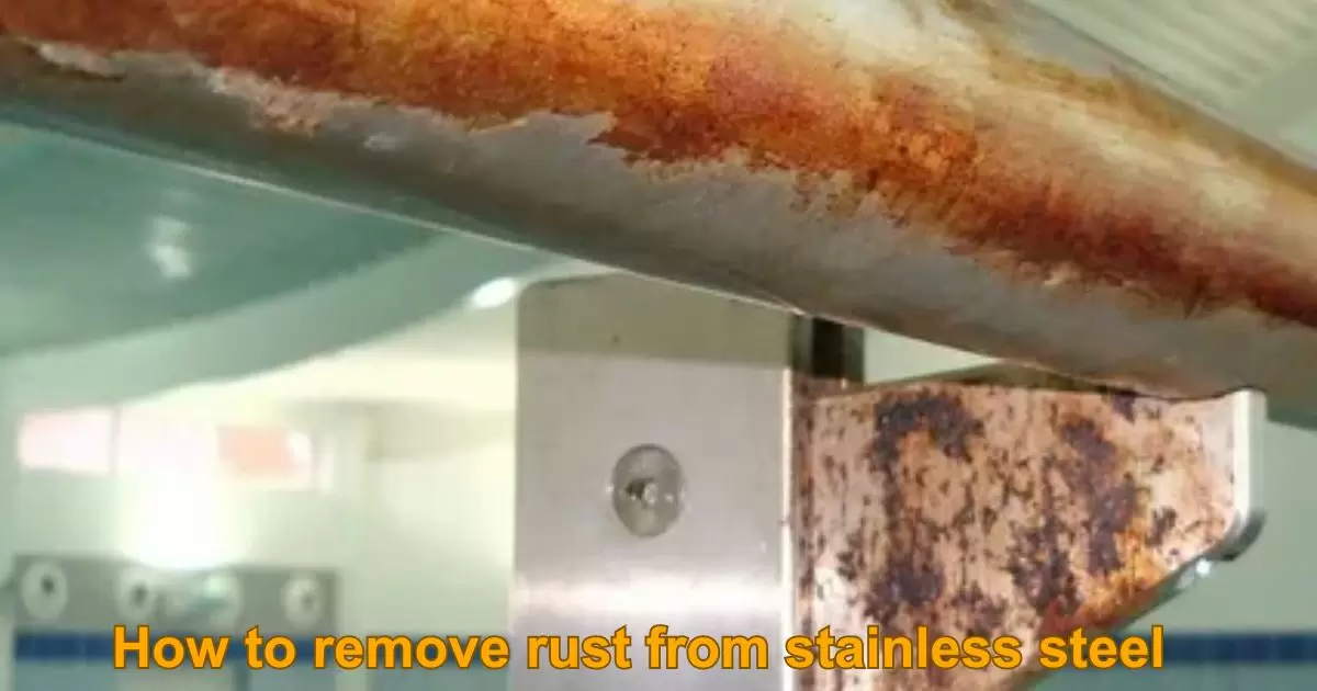 How To Remove Rust From Stainless Steel?